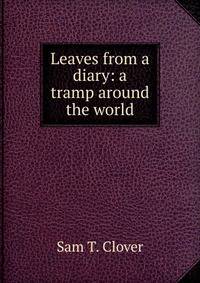 Leaves from a diary: a tramp around the world