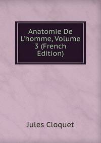Anatomie De L'homme, Volume 3 (French Edition)