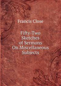 Fifty-Two Sketches of Sermons On Miscellaneous Subjects