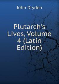 Plutarch's Lives, Volume 4 (Latin Edition)