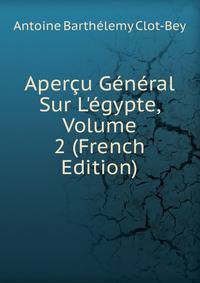 Aper?u G?n?ral Sur L'?gypte, Volume 2 (French Edition)