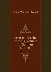 Strassburgische Chronik, Volume 1 (German Edition)