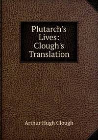 Plutarch's Lives: Clough's Translation