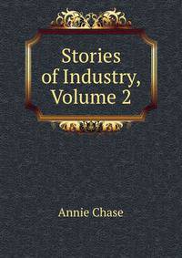 Stories of Industry, Volume 2