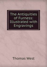 The Antiquities of Furness: Illustrated with Engravings