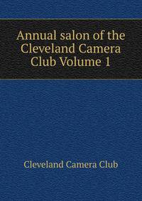 Annual salon of the Cleveland Camera Club Volume 1