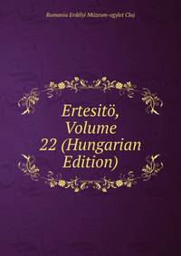 Ertesito, Volume 22 (Hungarian Edition)