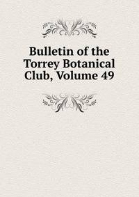 Bulletin of the Torrey Botanical Club, Volume 49
