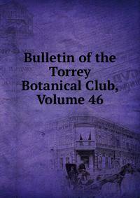 Bulletin of the Torrey Botanical Club, Volume 46