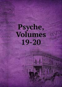 Psyche, Volumes 19-20