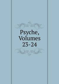 Psyche, Volumes 23-24
