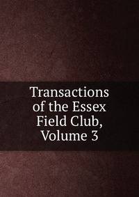 Transactions of the Essex Field Club, Volume 3