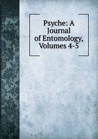 Psyche: A Journal of Entomology, Volumes 4-5