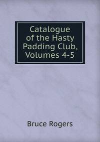Catalogue of the Hasty Padding Club, Volumes 4-5