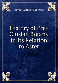 History of Pre-Clusian Botany in Its Relation to Aster
