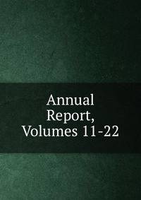 Annual Report, Volumes 11-22