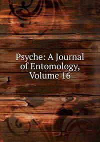 Psyche: A Journal of Entomology, Volume 16
