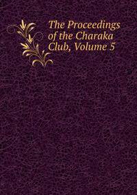 The Proceedings of the Charaka Club, Volume 5