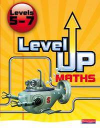 Level Up Maths: Pupil Book (Level 5-7)