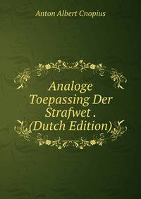 Analoge Toepassing Der Strafwet . (Dutch Edition)