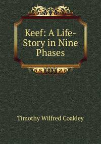 Keef: A Life-Story in Nine Phases