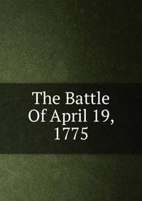 The Battle Of April 19, 1775