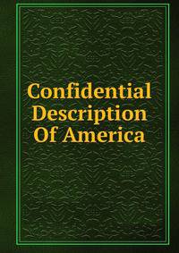 Confidential Description Of America