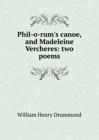 Phil-o-rum's canoe, and Madeleine Vercheres: two poems