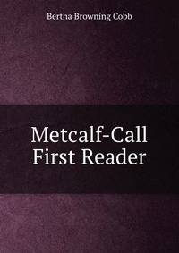 Metcalf-Call First Reader