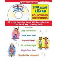 Sing along and Learn: Following Directions: 10 Lively Learning Songs with Reproducibles that Teach Key Listening Skills