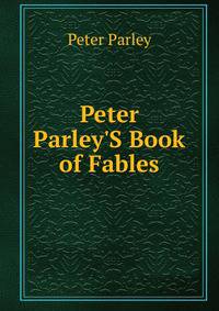 Peter Parley'S Book of Fables