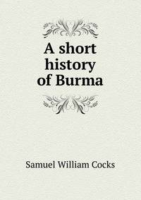 A short history of Burma