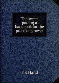 The sweet potato; a handbook for the practical grower