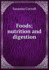 Foods; nutrition and digestion