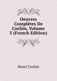 Oeuvres Completes De Cochin, Volume 5 (French Edition)