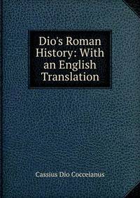 Dio's Roman History: With an English Translation
