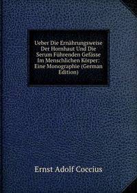 Ueber Die Ernahrungsweise Der Hornhaut Und Die Serum Fuhrenden Gefasse Im Menschlichen Korper: Eine Monographie (German Edition)