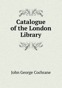 Catalogue of the London Library