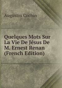 Quelques Mots Sur La Vie De Jesus De M. Ernest Renan (French Edition)