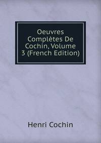 Oeuvres Completes De Cochin, Volume 3 (French Edition)
