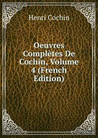 Oeuvres Completes De Cochin, Volume 4 (French Edition)