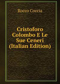 Cristoforo Colombo E Le Sue Ceneri (Italian Edition)