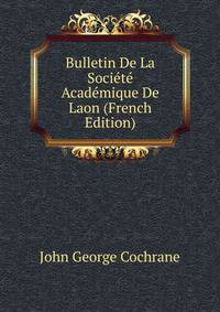 Bulletin De La Societe Academique De Laon (French Edition)