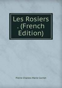 Les Rosiers . (French Edition)