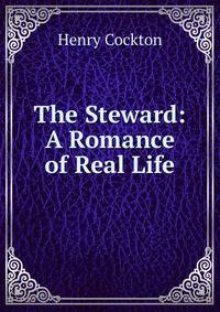 The Steward: A Romance of Real Life