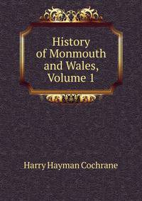 History of Monmouth and Wales, Volume 1