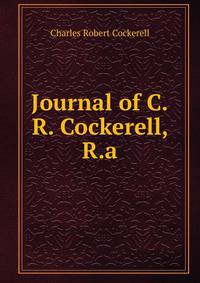 Journal of C.R. Cockerell, R.a.