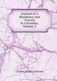 Journal of a Residence and Travels in Colombia, Volume 2