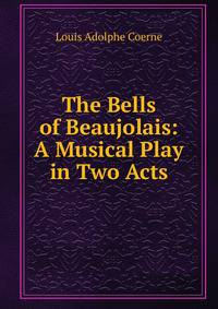 The Bells of Beaujolais: A Musical Play in Two Acts