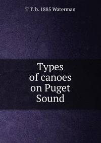 Types of canoes on Puget Sound